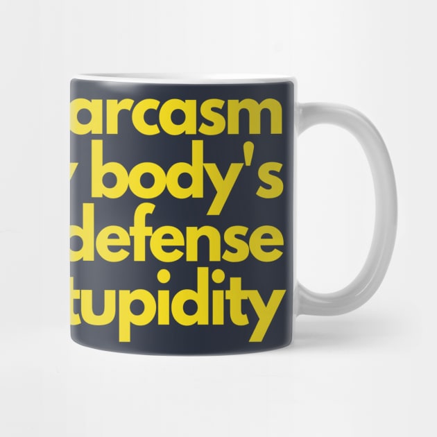 Sarcasm Defense Against Stupidity by Litehouse Tees